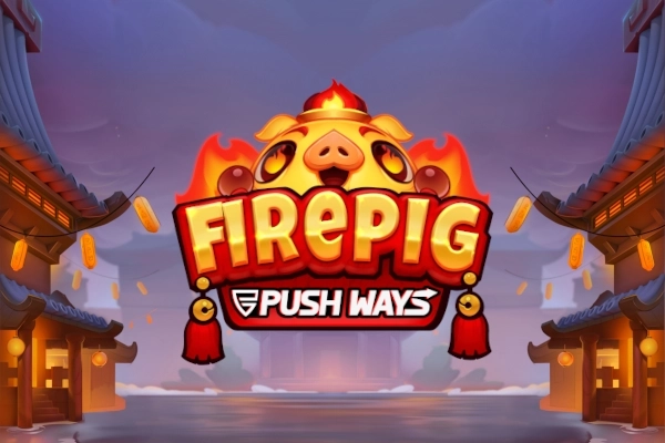 Fire Pig Push Ways